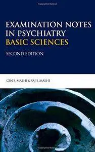 Examination Notes in Psychiatry - Basic Sciences 2Ed (Hodder Arnold Publication)(Repost)