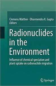 Radionuclides in the Environment: Influence of chemical speciation and plant uptake on radionuclide migration