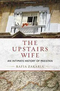 The Upstairs Wife: An Intimate History of Pakistan (Repost)