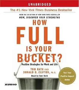 How Full Is Your Bucket? Positive Strategies for Work and Life (Audiobook) (Repost)