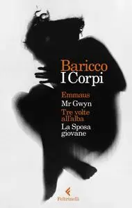 Alessandro Baricco - I corpi