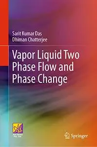 Vapor Liquid Two Phase Flow and Phase Change