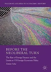 Before the Neoliberal Turn: The Rise of Energy Finance and the Limits to US Foreign Economic Policy