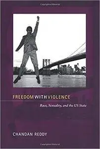 Freedom with Violence: Race, Sexuality, and the US State