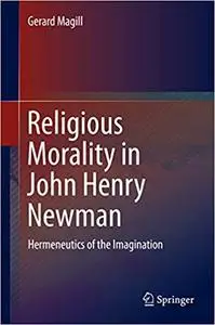 Religious Morality in John Henry Newman: Hermeneutics of the Imagination