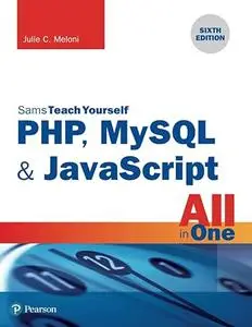 PHP, MySQL & JavaScript All in One, Sams Teach Yourself (Repost)