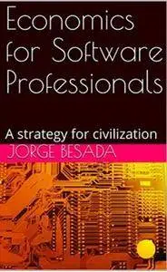 Economics for Software Professionals: A strategy for civilization