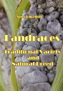 "Landraces: Traditional Variety and Natural Breed" ed. by Amr Elkelish