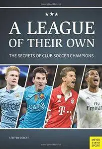 A League of Their Own: The Secrets of Club Soccer Champions