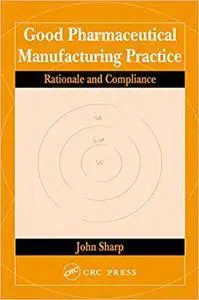 Good Pharmaceutical Manufacturing Practice: Rationale and Compliance