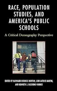 Race, Population Studies, and America's Public Schools: A Critical Demography Perspective