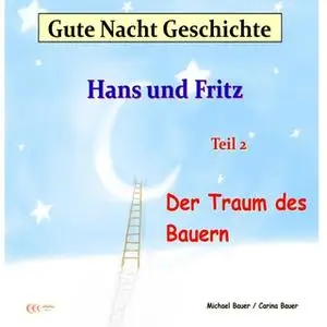 «Gute-Nacht-Geschichte: Hans und Fritz - Der Traum des Bauern» by Michael Bauer,Carina Bauer