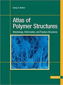 Atlas of Polymer Structures: Morphology, Deformation, and Fracture Structures (Repost)