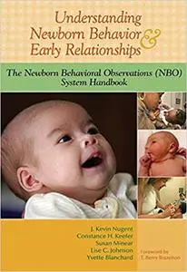 Understanding Newborn Behavior and Early Relationships: The Newborn Behavioral Observations