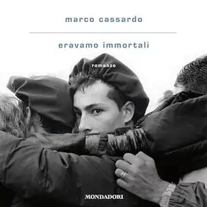 «Eravamo immortali» by Marco Cassardo