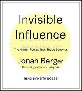 Invisible Influence: The Hidden Forces that Shape Behavior [Audiobook]