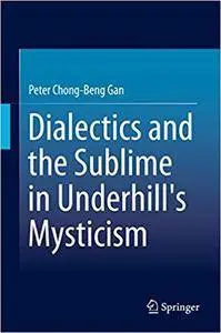 Dialectics and the Sublime in Underhill's Mysticism