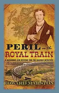 «Peril on the Royal Train» by Edward Marston