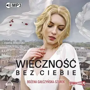 «Wieczność bez ciebie» by Bożena Gałczyńska-Szurek