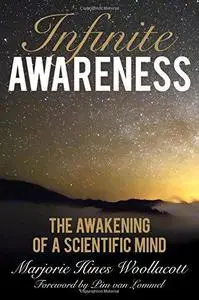 Infinite awareness : the awakening of a scientific mind