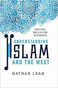 Understanding Islam and the West: Critical Skills for Students