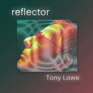 Tony Lowe - Reflector (2011)