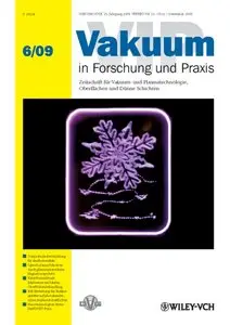 Vakuum in Forschung und Praxis, Volume 21, Number 6 (December 2009)