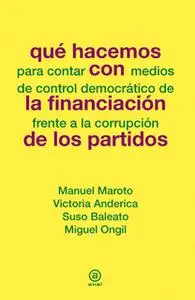 «Que hacemos con la financiación de los partidos» by Manuel Maroto,Victoria Anderica,Suso Baleato,Miguel Ongil