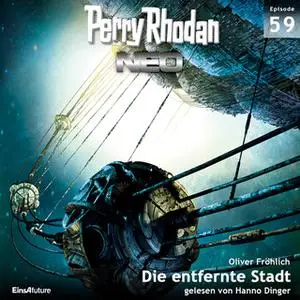 «Perry Rhodan Neo - Episode 59: Die entfernte Stadt» by Oliver Fröhlich