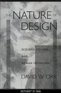 The Nature of Design: Ecology, Culture, and Human Intention (Repost)