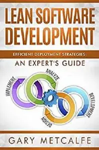 Lean Software Development: Efficient Deployment Strategies: An Expert's Guide