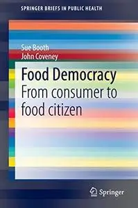 Food Democracy: From consumer to food citizen