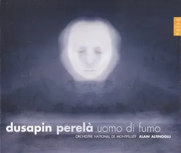 Pascal Dusapin – Perala, Uomo di Fumo (2005)