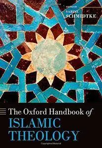 The Oxford Handbook of Islamic Theology (Oxford Handbooks in Religion and Theology)