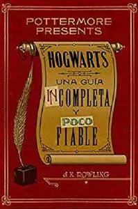 Hogwarts: una guía incompleta y poco fiable (Pottermore Presents (Español)) [Kindle Edition]