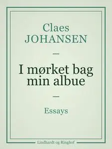 «I mørket bag min albue» by Claes Johansen