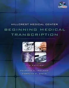 Hillcrest Medical Center: Beginning Medical Transcription, 7 edition