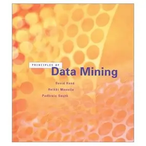 Principles of Data Mining (Adaptive Computation and Machine Learning) by David J. Hand[Repost]