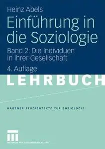 Einführung in die Soziologie: Band 2: Die Individuen in ihrer Gesellschaft