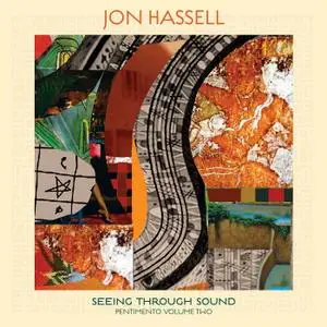 Jon Hassell - Seeing Through Sound (Pentimento Volume Two) (2020) [Official Digital Download]