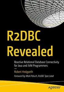 R2DBC Revealed: Reactive Relational Database Connectivity for Java and JVM Programmers