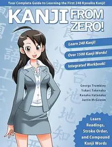 Kanji From Zero! 1: Proven Techniques to Learn Kanji with Integrated Workbook (Second Edition)