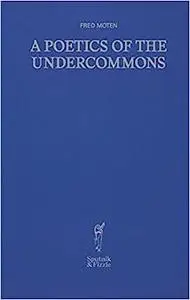 A Poetics of the Undercommons