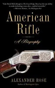 American Rifle: A Biography (Repost)
