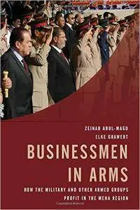 Businessmen in Arms: How the Military and Other Armed Groups Profit in the MENA Region