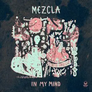 Mezcla - In My Mind (EP) (2023) [Official Digital Download]