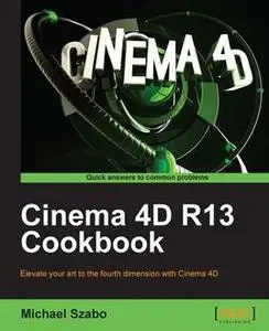 «Cinema 4D R13 Cookbook» by Michael Szabo