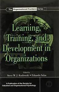 Learning, Training, and Development in Organizations (SIOP Organizational Frontiers Series)