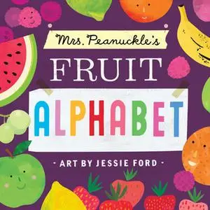 «Mrs. Peanuckle's Fruit Alphabet» by Jessie Ford,Mrs Peanuckle