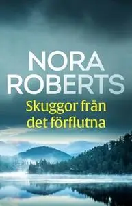 «Skuggor från det förflutna» by Nora Roberts